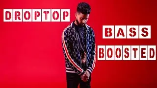 droptop  bass boosted   just muzik