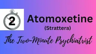 Atomoxetine (Strattera) ADHD - in under 2 Minutes!