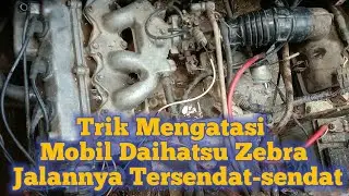 TRIK MENGATASI MOBIL DAIHATSU ZEBRA JALANNYA TERSENDAT-SENDAT