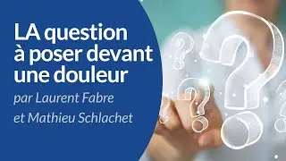 LA QUESTION à poser devant une douleur - En tant que soignant