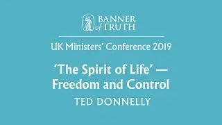 ‘The Spirit of Life’: Freedom and Control – Ted Donnelly