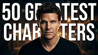 50 Greatest Characters - #1 Angel - David Boreanaz - Angel / Buffy the Vampire Slayer