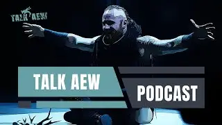 Talk AEW Podcast: AEW Dynamite Homecoming, A.K.A. The Night Of The Creeps!