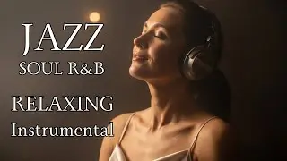 Smooth Jazz & Soul &ndash; Chill Instrumentals for Work, Focus and Calm Productivity