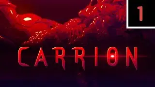 Прохождение CARRION [ПК &bull; 60 FPS] Часть 1 &mdash; Неудачный эксперимент