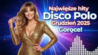 Eksplozja Disco Polo 2025: Najlepsze Hity na Grudzień | Muzyka na Maksa do Samochodu
