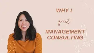 Why I Quit Management Consulting (My Advice to You)