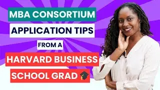 MBA Consortium Application Tips from a Harvard Business School Grad