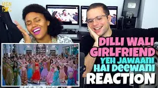 Dilli Wali Girlfriend - Yeh Jawaani Hai Deewani | Ranbir Kapoor | Deepika Padukone | REACTION