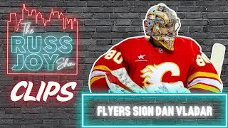 Flyers Sign Vladar: An Upgrade Over Fedotov & Kolosov? | Flyers Clips | The Russ Joy Show
