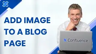 Как добавить изображение на страницу блога в Confluence | Краткое руководство 2025