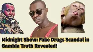 Midnight Show: Fake Drugs Scandal in Gambia Truth Revealed!