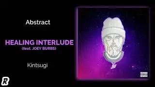 Abstract - Healing Interlude (feat. Joey Burbs)
