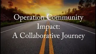 Operation Community Impact: A Collaborative Journey