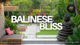 Sanctuary in Paradise: Ultimate Balinese-Inspired Tropical Haven | Dream Home Garden Design 2025