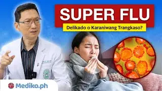 SUPER FLU: Mas Delikado Ba Kaysa Karaniwang Trangkaso?