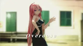 【MMD】Overdose - なとり（ Covered：秋奈 Akina）／ Luka【4K/60fps】