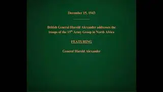 December 15, 1943 - Harold Alexander Addresses the 15th Army Group