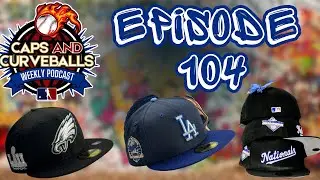 Caps and Curveballs Podcast Episode 104