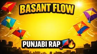Basant Flow 🪁 | Punjabi Rap Song 2026 | Basant Special | Patang Festival Vibes