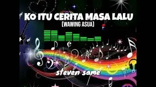 CERITA MASA LALU ‐ (Wawing Asua)