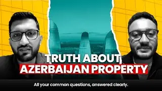 Truth About Azerbaijan Property | Residency, Investment & Real Facts Explained