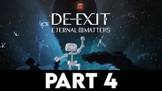 DE-EXIT - ETERNAL MATTERS Gameplay Walkthrough PART 4 [4K PC ULTRA] - No Commentary