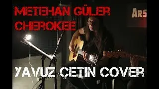 Metehan G&uuml;ler | Cherokee (Yavuz &Ccedil;etin Cover) Live