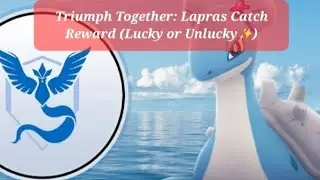 Pokemon Go *Triumph Together* Lapras Catch Reward getting lucky or unlucky? #pokemongo