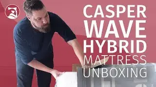 Casper Wave Hybrid Mattress - Unboxing