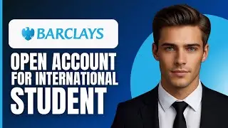 How To Open Barclays Bank Account Online for International Students (2026)