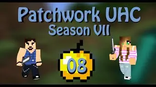 Patchwork UHC Season VII - Ep8 - 