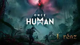 Az &eacute;bred&eacute;s - Once Human - 1.r&eacute;sz gameplay HUN (PC)