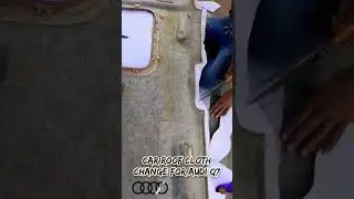 Car Roof Cloth Change For AUDI Q7 #shorts #viral