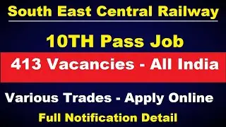 South East Central Railway Recruitment 2020 for 413 Apprentices !! SECR 10th & ITI Pass Vacancy