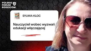 Nauczyciel wobec wyzwań edukacji włączającej, Sylwia Kloc, odc. 13