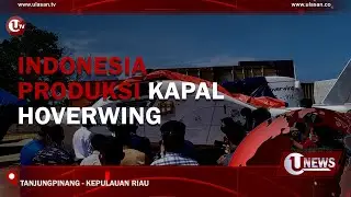 INDONESIA PRODUKSI KAPAL HOVERWING | U-NEWS