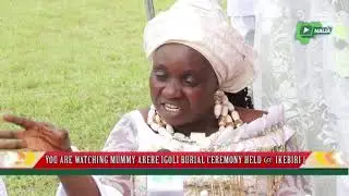 Final rites of Late Mummy Arere Igoli in IKEBIRI Kingdom, Bayelsa State [Full Documentary]