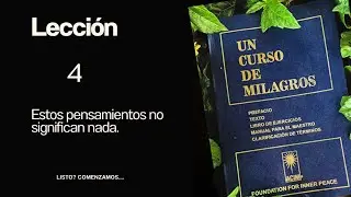 Lecci&oacute;n 4 del Libro de Ejercicios Diarios UCDM #ucdmejercicios #ucdm #audiolibro #teleo 