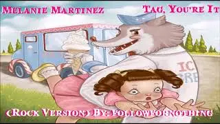 Melanie Martinez  - Tag, You're It (Rock Version)