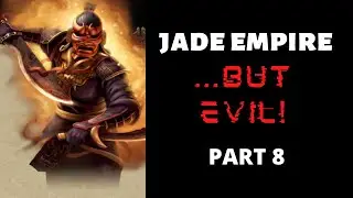 Jade Empire... BUT EVIL (THE FINALE)