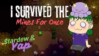 Surviving the Mines and Yapping About DND for an Hour - Stardew and Yap