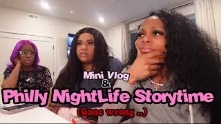 Storytime & Mini Vlog: Nightlife in Philly (Gone Wrong😩)