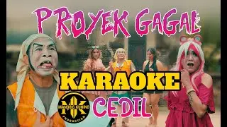 Cedil - Proyek gagal (Official Karaoke)