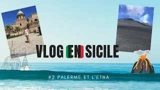 VLOG SICILE #2 Visite de Palerme et  l&rsquo;Etna