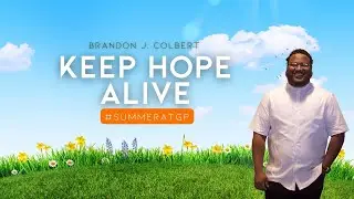 Keep Hope Alive | Summer at GP | Brandon J. Colbert