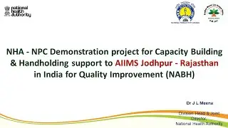 Overview of NABH, Quality Care & Patient Safety: Dr J L Meena, JD, National Health Authority, GoI