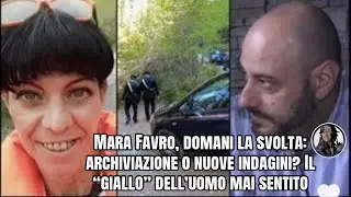 Mara Favro, domani la svolta: archiviazione o nuove indagini? Il &ldquo;giallo&rdquo; dell&rsquo;uomo mai sentito