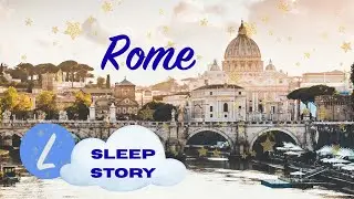 A Slow Day in Rome | Calm Travel Story for Relaxation & Sleep