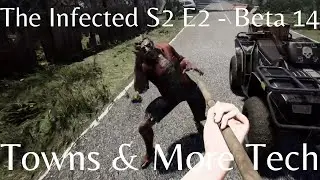 The Infected S2 E2 - Beta Branch 14 - Towns & More Tech